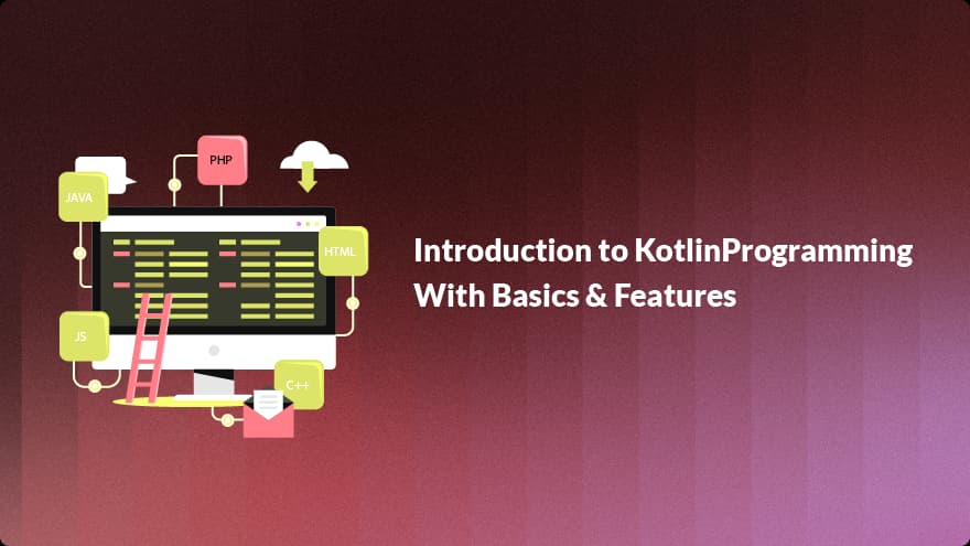 Kotlin Programming With Basics & Features