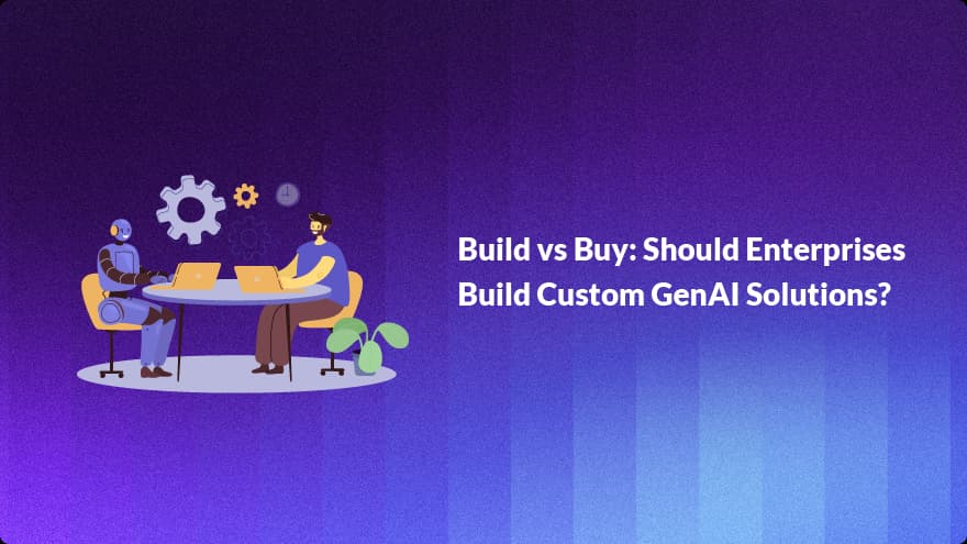 GenAI Solutions for Enterprise: Build vs Buy