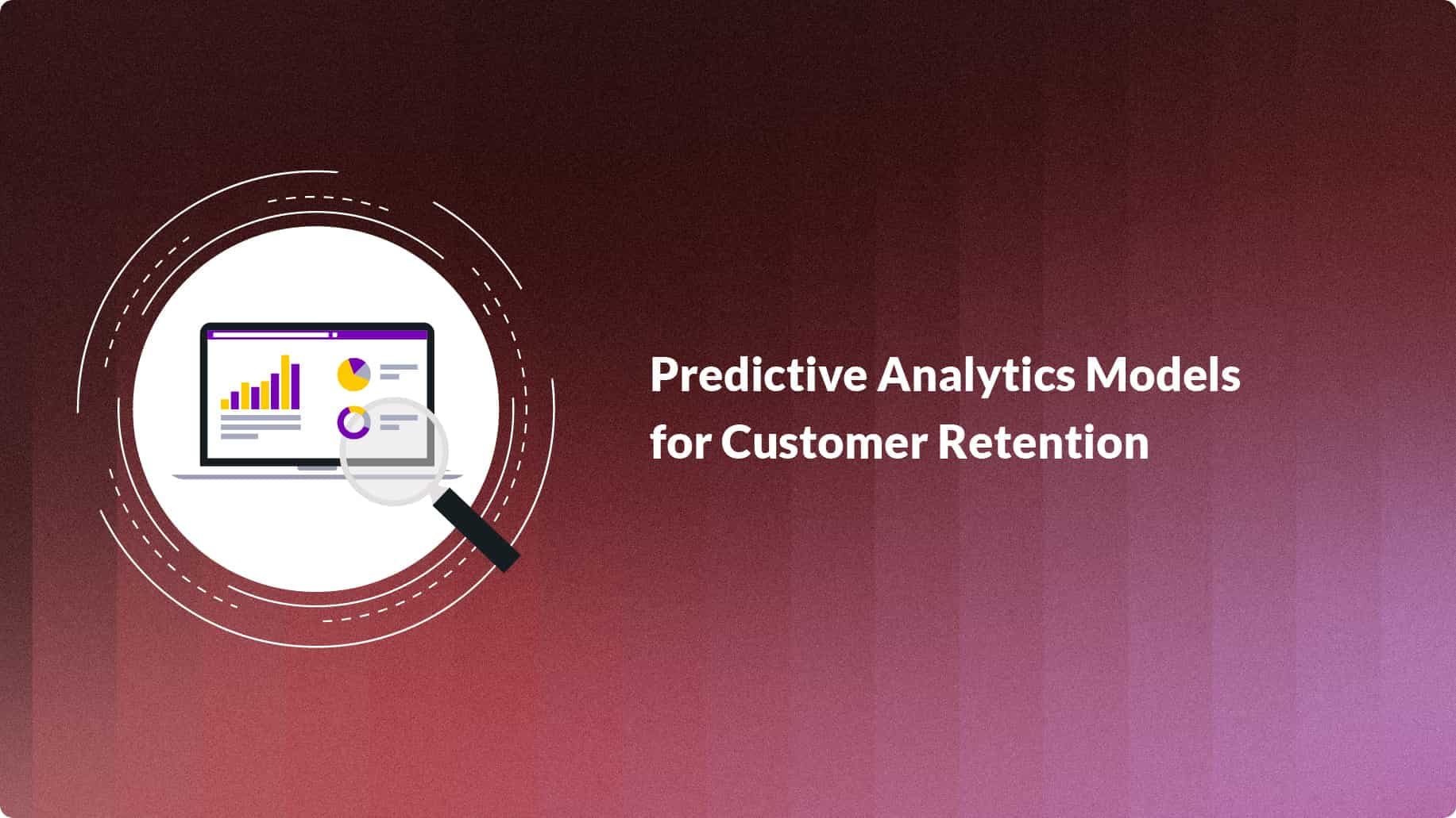 Predictive Analytics Models for Customer Retention in 2026