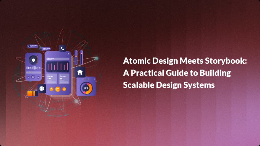 Scale Design Systems with Atomic Design & StoryBook