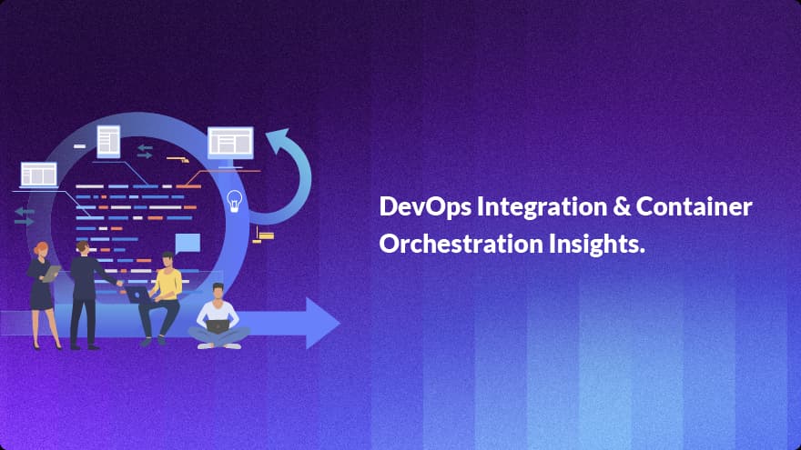 DevOps Integration & Container Orchestration Insights.