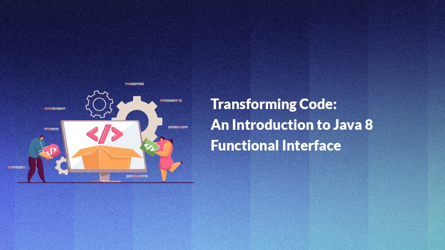 Transforming Code: An Introduction to Java 8 Functional Interface