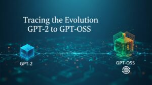 GPT-2 to GPT-OSS