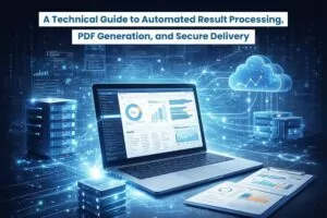 A Technical Guide to Automated Result Processing, PDF Generation, and Secure Delivery